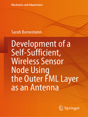 cover image of Development of a Self-Sufficient, Wireless Sensor Node Using the Outer FML Layer as an Antenna